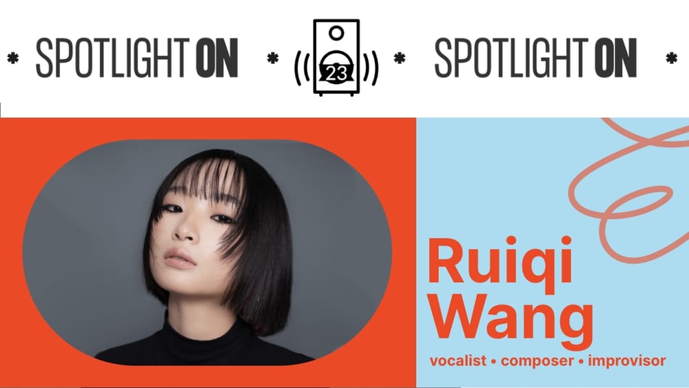 Ruiqi Wang: subduing the silence with vocal improvisation - Transcript post image