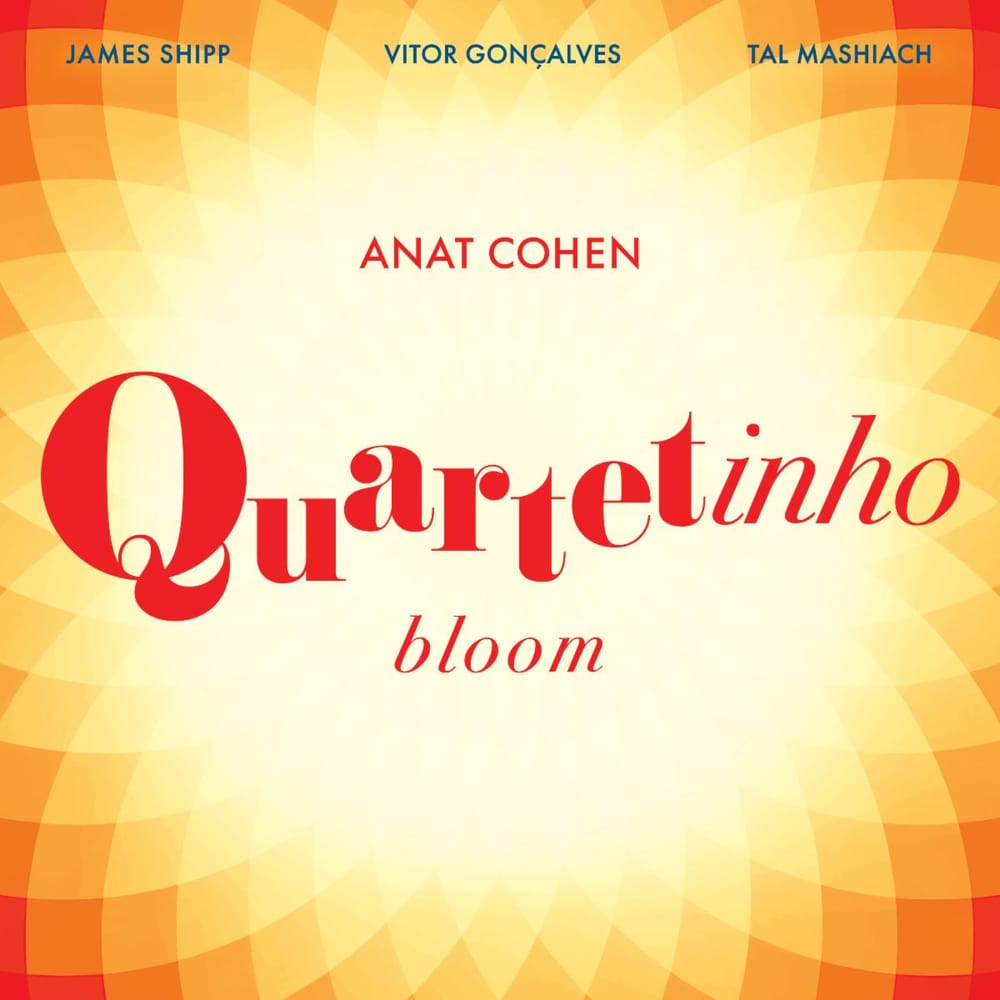 Anat Cohen's Quartetinho Blossoms on 'Bloom' post image