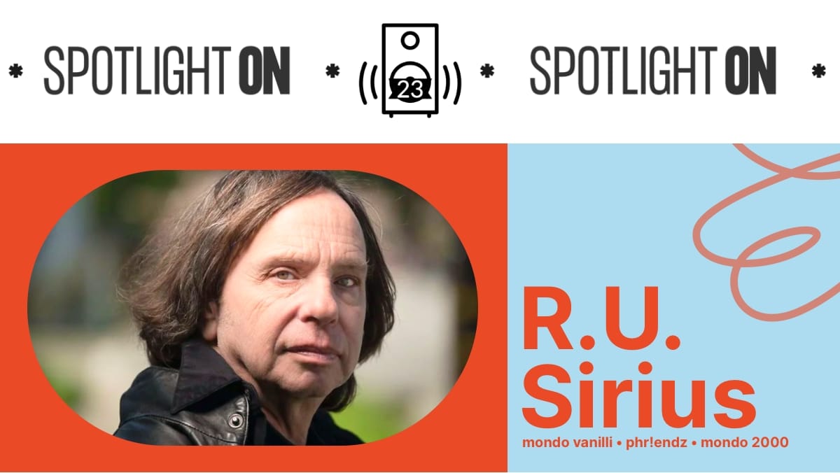 R.U. Sirius: inside the mind of a cyberdelic shaman - Transcript