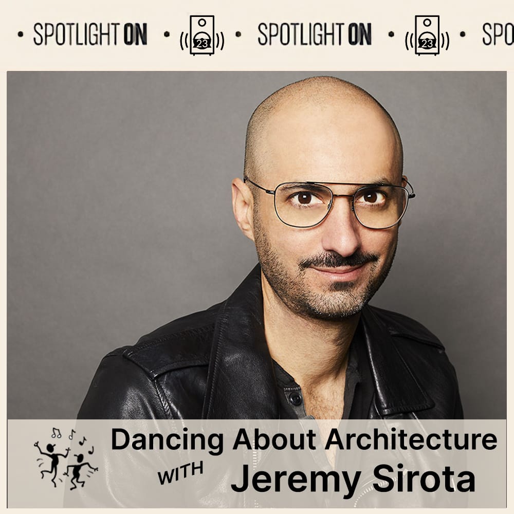 Dancing About Architecture with Jeremy Sirota Post feature image