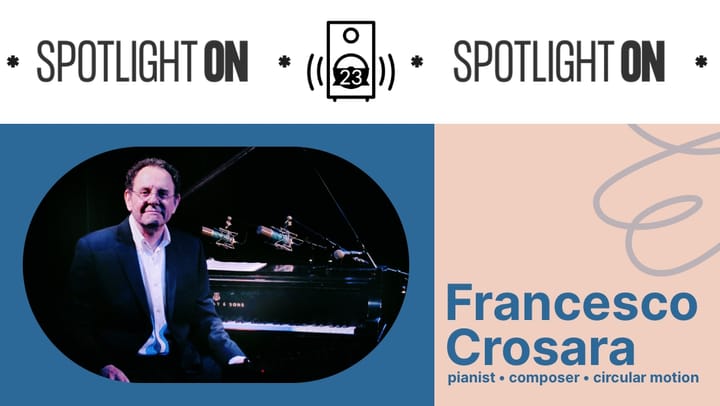 Francesco Crosara: jazz journeys from Rome to Seattle