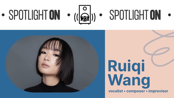 Ruiqi Wang: subduing the silence with vocal improvisation