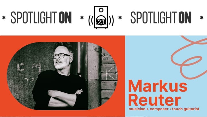 Spotlight On: The Markus Reuter Playlist